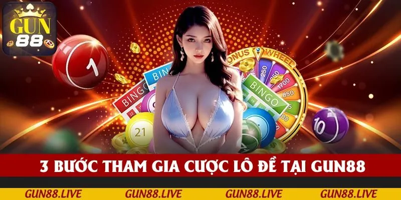 3 bước tham gia cược lô đề tại GUN88