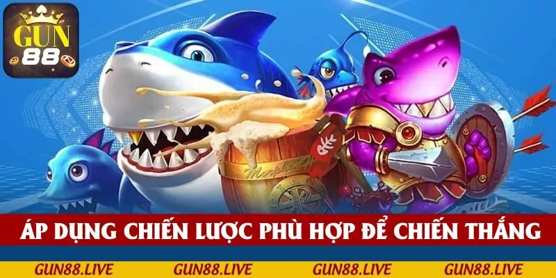 Áp dụng những chiến lược phù hợp để giành chiến thắng
