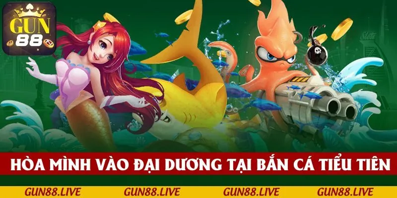 Hòa mình vào không gian đại dương sống động tại bắn cá Tiểu Tiên