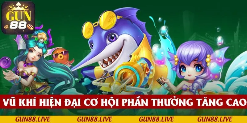 Vũ khí hiện đại với cơ hội phần thưởng tăng cao