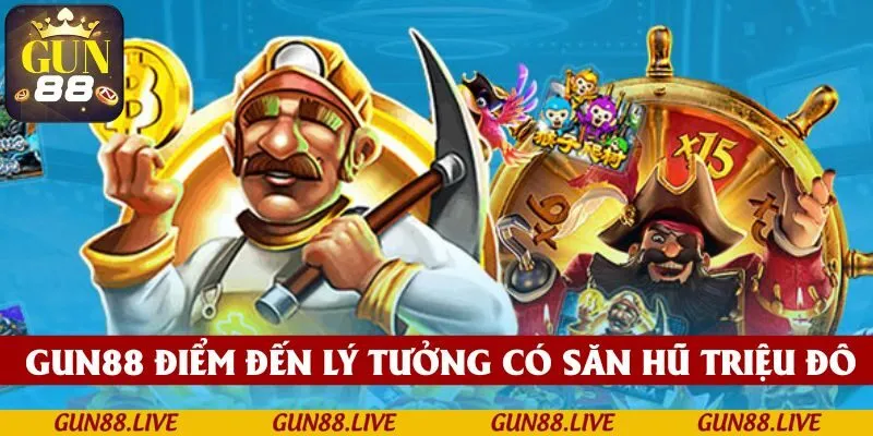 Săn hũ tại GUN88 là điểm đến lý tưởng cho hành trình săn kho báu triệu đô
