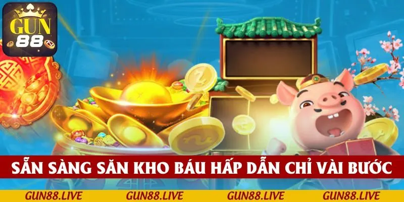 Sẵn sàng khám phá kho báu hấp dẫn chỉ vài bước đơn giản