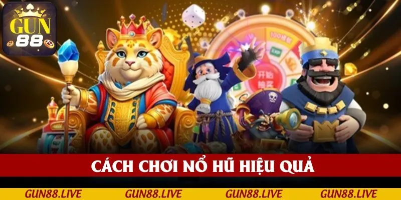 cach-choi-no-hu-hieu-qua-gun88