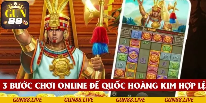 3 bước chơi online Đế Quốc Hoàng Kim hợp lệ 