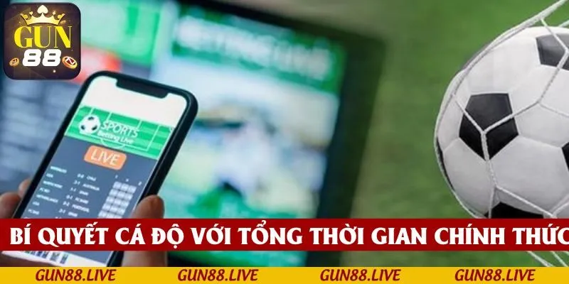Bật mí bí quyết cá độ theo tổng thời gian chính thức
