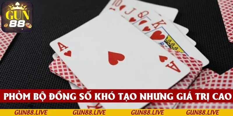  Phỏm bộ đồng số khó tạo nhưng lại có giá trị chiến thuật cao