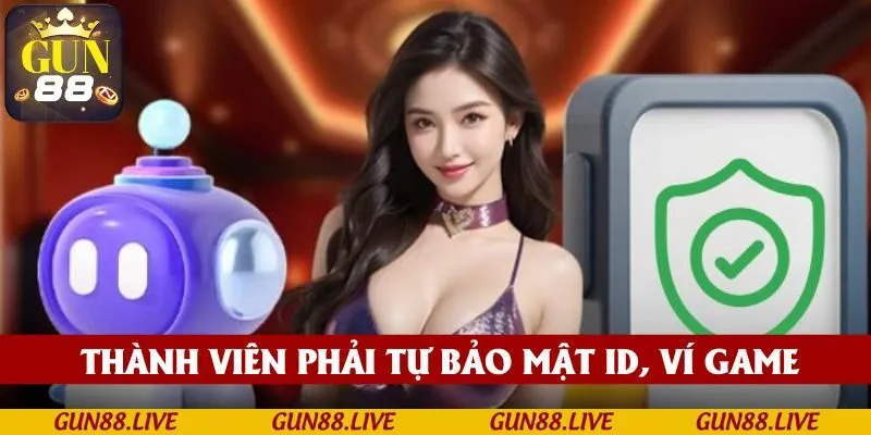 Thành viên phải tự bảo mật ID, ví game của mình