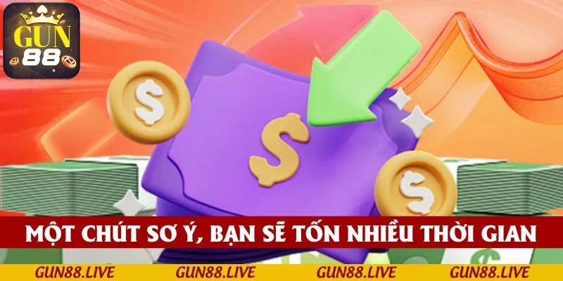 Chỉ cần một chút sơ xuất, bạn sẽ phải tốn nhiều thời gian và công sức