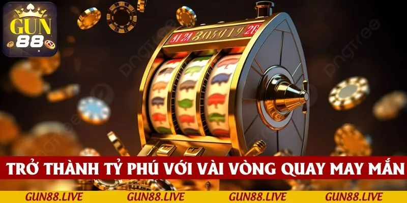 Chỉ cần vài vòng quay may mắn, bạn có thể trở thành tỷ phú