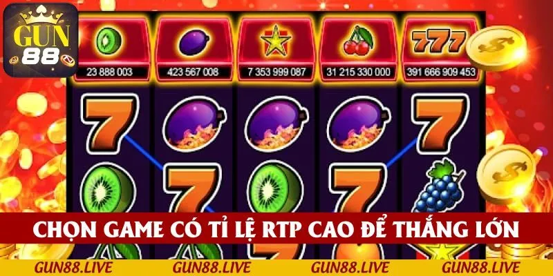 Chọn những tựa game có tỉ lệ RTP cao để có cơ hội thắng lớn 
