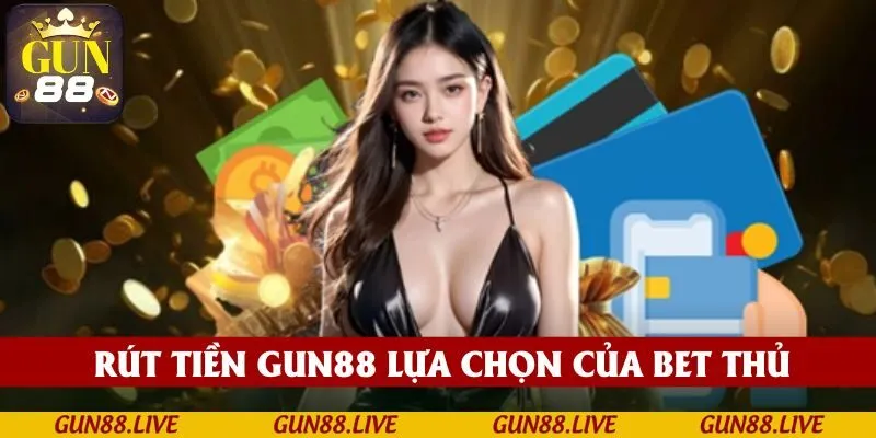 Rút tiền GUN88 trở thành lựa chọn đáng tin cậy của cộng đồng cá cược trực tuyến.